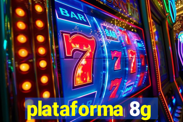 plataforma 8g